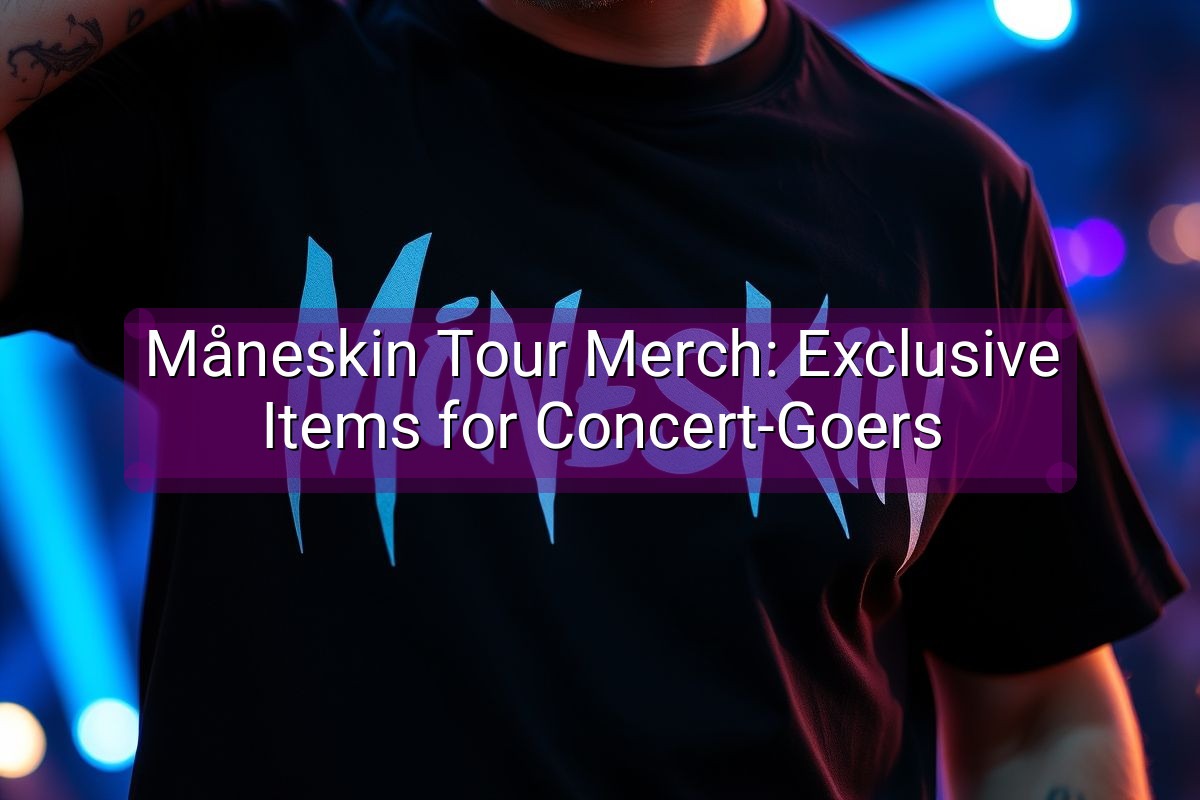 Måneskin Tour Merch: Exclusive Items for Concert-Goers